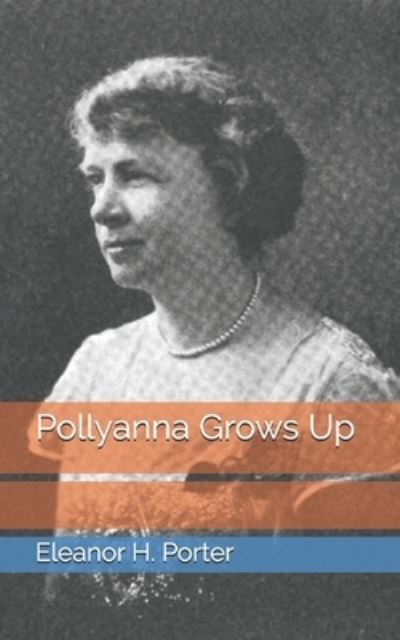 Cover for Eleanor H Porter · Pollyanna Grows Up (Paperback Book) (2021)