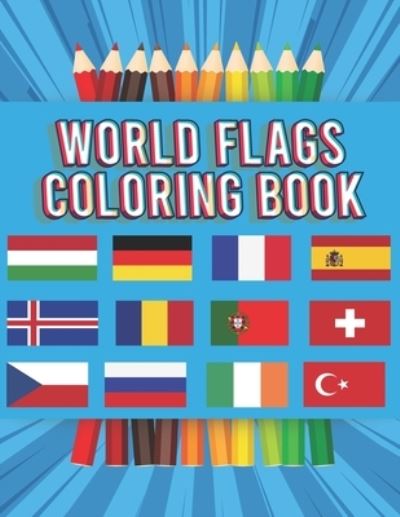 Cover for Barkoun Press · World Flags Coloring Book: Flags of the World for Kids &amp; Children, A great geography gift for kids and adults Learn and Color (Taschenbuch) (2021)