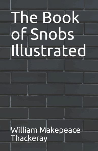 Cover for William Makepeace Thackeray · The Book of Snobs Illustrated (Paperback Book) (2021)