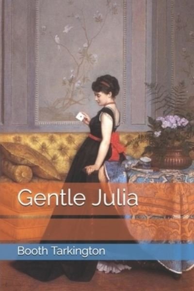 Gentle Julia - Booth Tarkington - Libros - Independently Published - 9798746010070 - 28 de abril de 2021