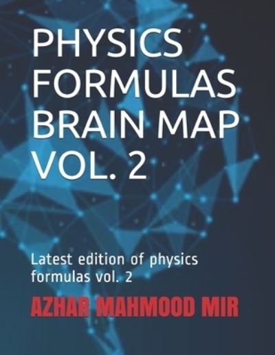 Cover for Azhar Mahmood Mir · Physics Formulas Brain Map Vol. 2: Latest edition of physics formulas vol. 2 (Paperback Book) (2021)