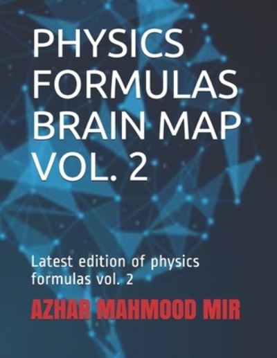 Cover for Azhar Mahmood Mir · Physics Formulas Brain Map Vol. 2: Latest edition of physics formulas vol. 2 (Paperback Book) (2021)