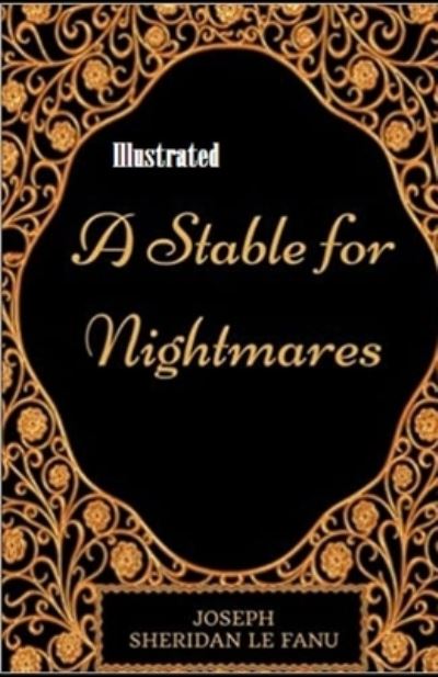 Cover for Joseph Sheridan Le Fanu · A Stable for Nightmares Illustrated (Paperback Book) (2021)