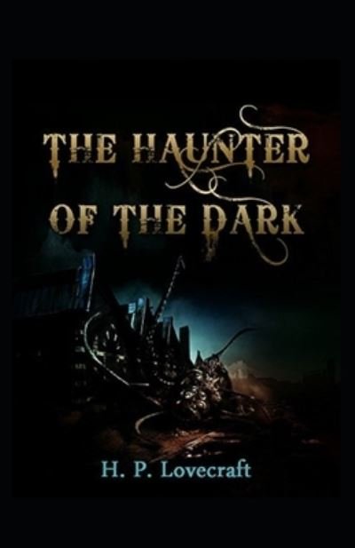 The Haunter of the Dark Illustrated - Howard Phillips Lovecraft - Książki - Independently Published - 9798746854070 - 30 kwietnia 2021