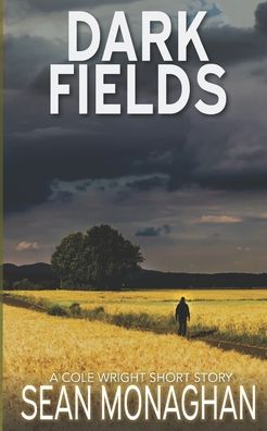 Cover for Sean Monaghan · Dark Fields: A Cole Wright Short Story - Cole Wright Thrillers (Pocketbok) (2022)