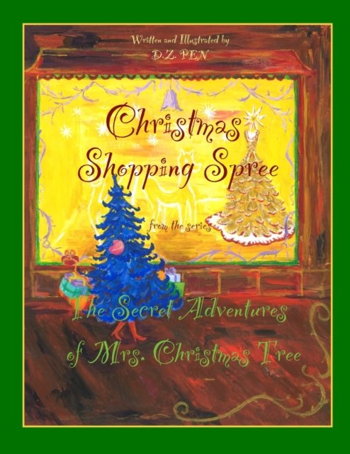Christmas Shopping Spree from the series The Secret Adventures of Mrs.Christmas Tree - The Secret Adventures of Mrs. Christmas Tree - D Z Pen - Bücher - Independently Published - 9798836184070 - 16. Juni 2022