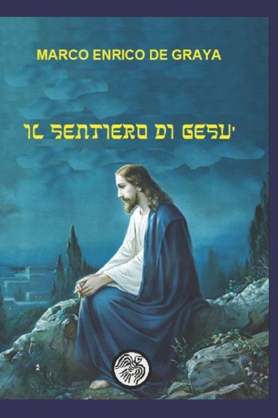 Cover for Marco Enrico De Graya · Il sentiero di Gesu: La vita di Gesu secondo le tradizioni extra-evangeliche (Paperback Book) (2022)