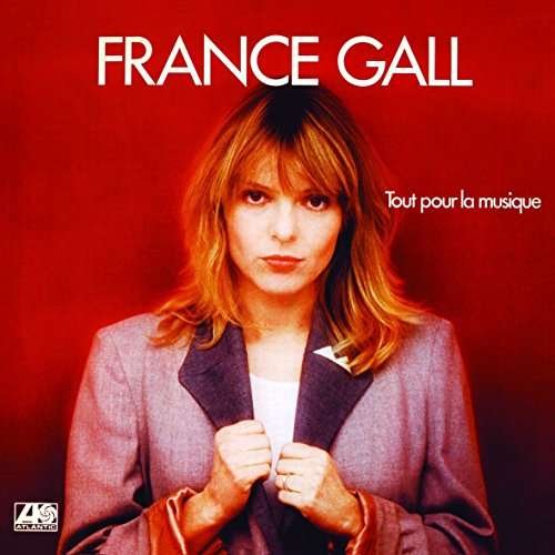 Tout Pour La Musique - France Gall - Musik - Warner - 0190295992071 - 8. Juli 2016