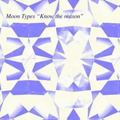 Cover for Moon Types · Know The Reason (7&quot;) (2015)
