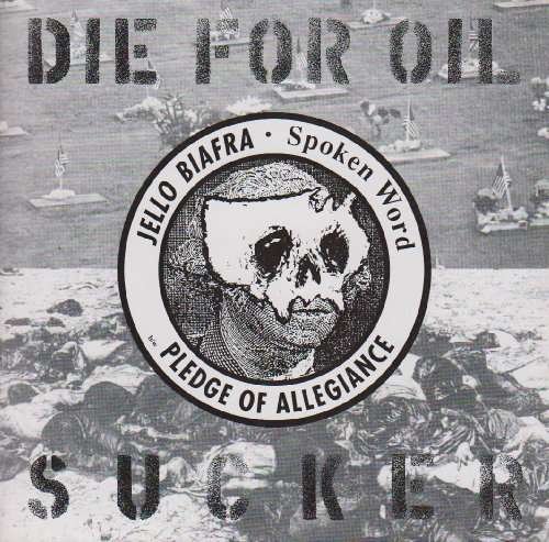 Cover for Jello Biafra · Die for Oil Sucker (7&quot;) (2005)