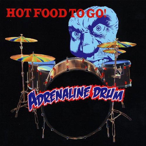 Cover for Hot Food to Go! · Adrenaline Drum (CD) (2008)