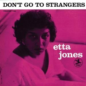 Dont Go to Strangers - Etta Jones - Muziek - JAZZ - 0888072300071 - 13 juni 2006
