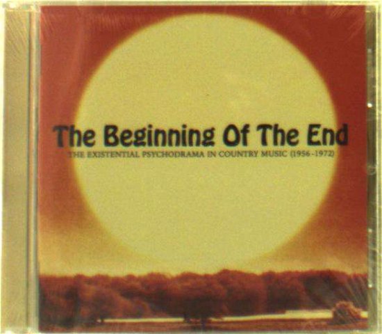 The Beginning of the End: the Existential Psychodrama in Country Music (1956-1972) - Various Artists - Muziek - OMNI - 0934334406071 - 18 mei 2018