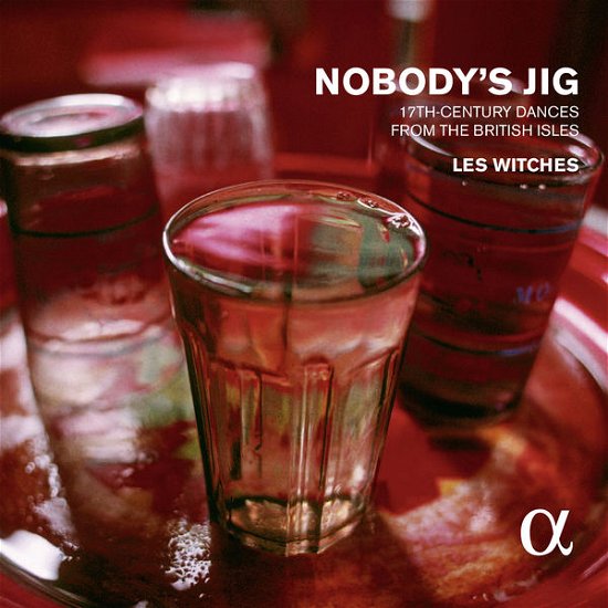 Nobody's Jig - Les Witches - Musik - ALPHA - 3760014193071 - 8. september 2015