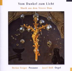 Orgel & Posaune Trierer Dom, Vom Dunkel - Geiger, Stefan / Josef Still - Music - ORGANUM - 4021568291071 - April 4, 2014