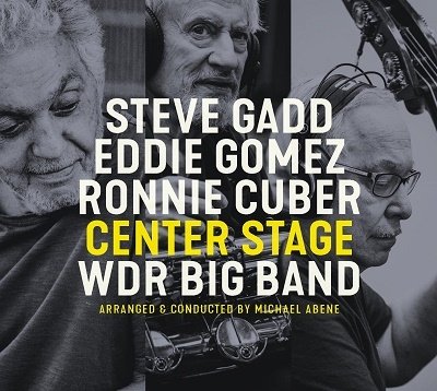 Cover for Steve Gadd / Eddie Gomez / Ronnie Cuber &amp; Wdr Big Band · Center Stage (CD) (2022)