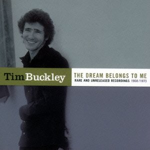 Cover for Tim Buckley · The Dream Belongs to Me (Rare and Unreleased 1968-1973) (CD) [Japan Import edition] (2015)
