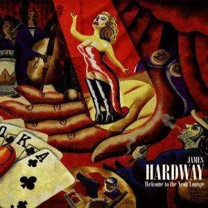 Cover for James Hardway · Welcome to the Neon Lounge (CD) (1998)