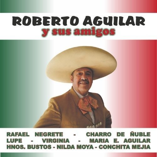 Cover for Roberto Aguilar · Roberto Aguilar Y Sus Amigos (CD) (2012)