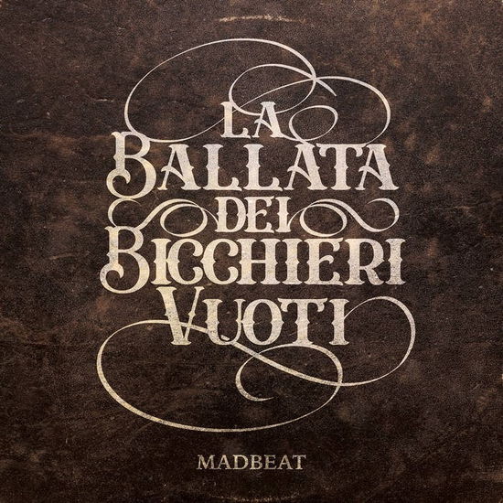 Cover for Madbeat · La Ballata Dei Bicchieri Vuoti (CD) (2024)