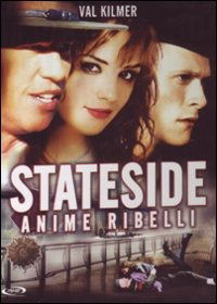 Stateside - Anime Ribelli - Val Kilmer,paul Le Mat,rachael Leigh Cook,joe Mantegna,joel Mcneely,jonathan Tucker,diane Venora - Movies - MONDO HOME - 8032442212071 - June 19, 2007