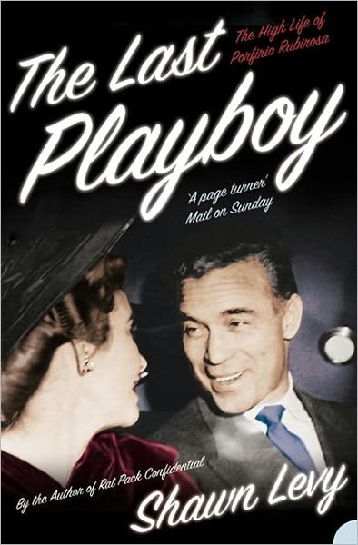 Cover for Shawn Levy · The Last Playboy: The High Life of Porfirio Rubirosa (Paperback Bog) (2006)