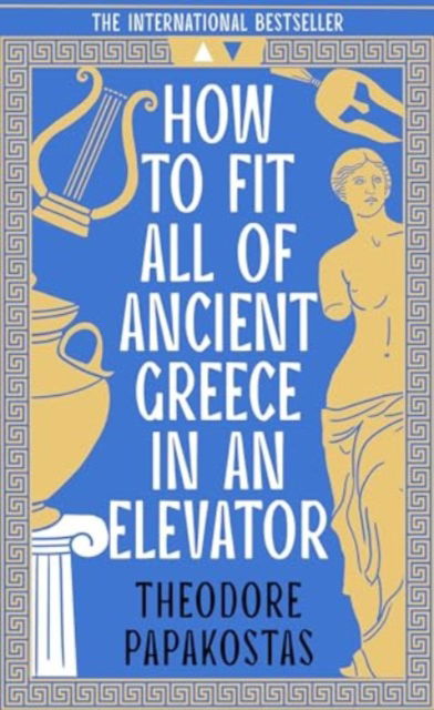 How to Fit All of Ancient Greece in an Elevator - Theodore Papakostas - Books - HarperCollins Publishers - 9780008596071 - August 1, 2024