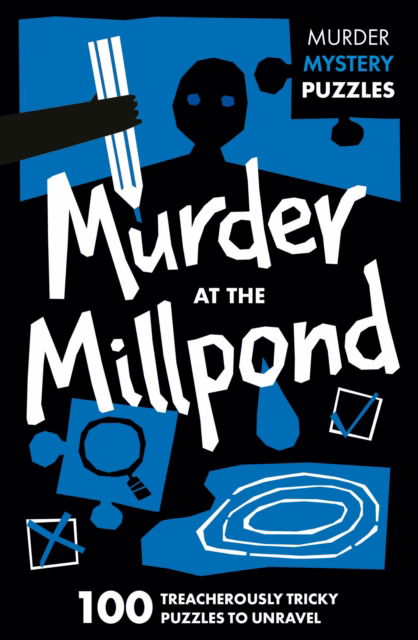 Murder at the Millpond: 100 Logic Puzzles to Solve the Murder Mystery - Collins Murder Mystery Puzzles - Dan Moore - Książki - HarperCollins Publishers - 9780008710071 - 12 września 2024