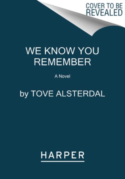 We Know You Remember: A Mystery Novel - The High Coast Series - Tove Alsterdal - Bøger - HarperCollins - 9780063115071 - 6. december 2022