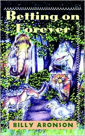 Cover for Billy Aronson · Betting on Forever (Hardcover Book) (1996)