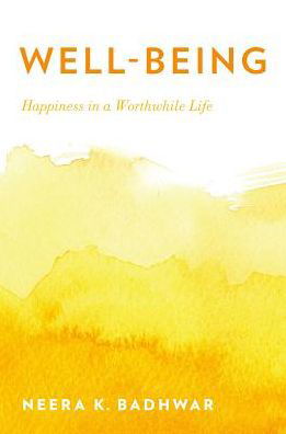 Cover for Badhwar, Neera K. (Professor Emerita of Philosophy, Professor Emerita of Philosophy, University of Oklahoma) · Well-Being: Happiness in a Worthwhile Life (Paperback Book) (2017)