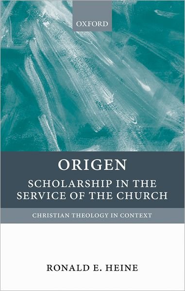 Cover for Heine, Ronald E. (Professor of Bible and Theology Northwest Christian University) · Origen: Scholarship in the Service of the Church - Christian Theology in Context (Hardcover Book) (2010)