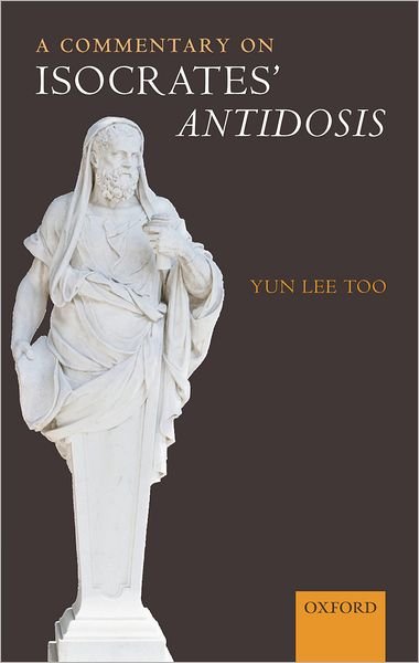 Cover for Too, Yun Lee (Independent scholar, formerly Professor in the Department of Classics, Columbia University) · A Commentary on Isocrates' Antidosis (Hardcover Book) (2008)