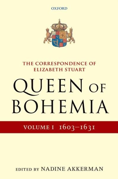Cover for Nadine Akkerman · The Correspondence of Elizabeth Stuart, Queen of Bohemia, Volume I - Letters of Elizabeth Stuart, Queen of Bohemia (Hardcover Book) (2015)