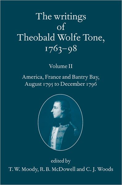 Cover for Theobald Wolfe Tone · The Writings of Theobald Wolfe Tone 1763-98: Volume II: America, France, and Bantry Bay, August 1795 to December 1796 - The Writings of Theobald Wolfe Tone 1763-98 (Paperback Book) (2009)