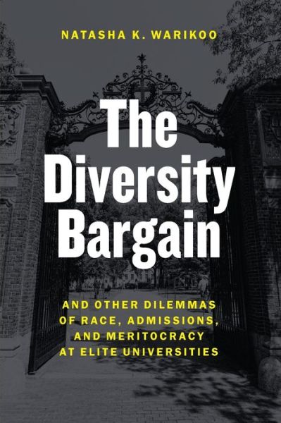 Cover for Natasha Warikoo · The Diversity Bargain: And Other Dilemmas of Race, Admissions, and Meritocracy at Elite Universities (Paperback Book) (2019)