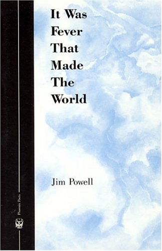 Cover for Jim Powell · It Was Fever That Made The World - Phoenix Poets (Paperback Book) (1989)