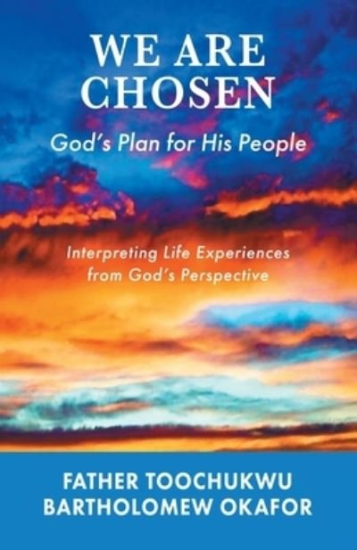 Cover for Toochukwu Bartholomew Okafor · We Are Chosen : God's Plan for His People (Book) (2022)