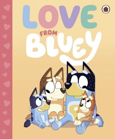 Cover for Bluey · Bluey: Love from Bluey - Bluey (Inbunden Bok) (2024)