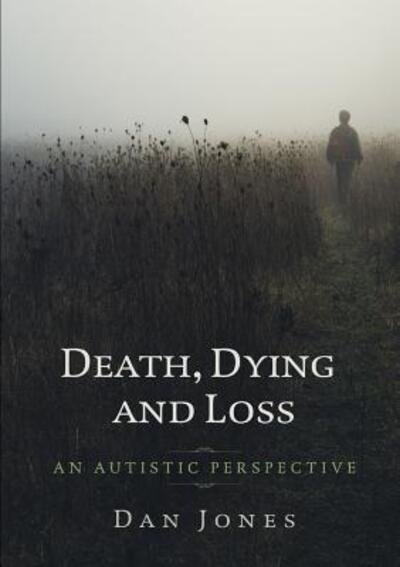 Cover for Dan Jones · An Autistic Perspective : Death, Dying and Loss (Taschenbuch) (2017)