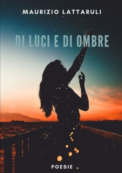 Cover for Maurizio Lattaruli · Di Luci e Di Ombre (Book) (2019)