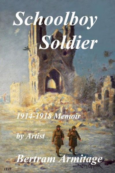 Cover for Bertram Armitage · Schoolboy Soldier - 1914-1918 Memoir (Paperback Book) (2018)