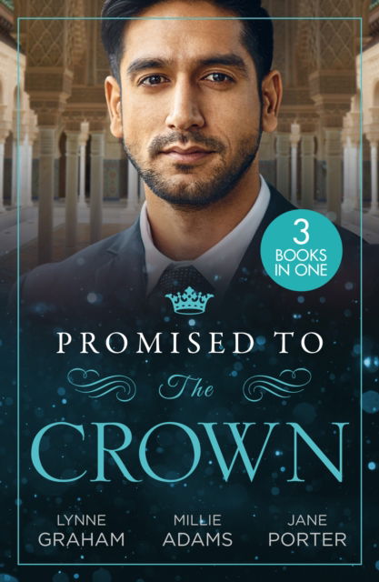 Cover for Lynne Graham · Promised To The Crown: Jewel in His Crown / Stealing the Promised Princess / Kidnapped for His Royal Duty (Paperback Book) (2023)