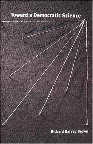 Toward a Democratic Science - Scientific Narration & Civic Communication - Richard Brown - Books - Yale University Press - 9780300067071 - March 2, 1998