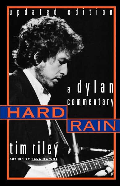 Hard Rain: a Dylan Commentary - Tim Riley - Livros - The Perseus Books Group - 9780306809071 - 2 de junho de 1999