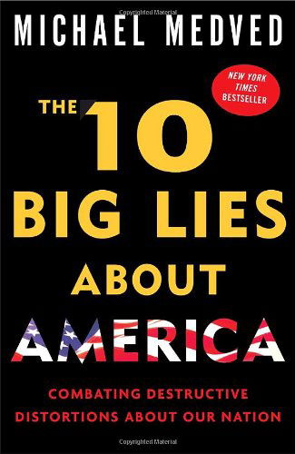 Cover for Michael Medved · The 10 Big Lies About America: Combating Destructive Distortions About Our Nation (Paperback Book) (2009)