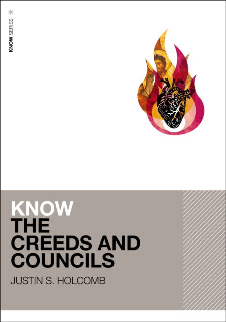 Cover for Justin S. Holcomb · Know the Creeds and Councils - KNOW Series (Paperback Book) (2025)