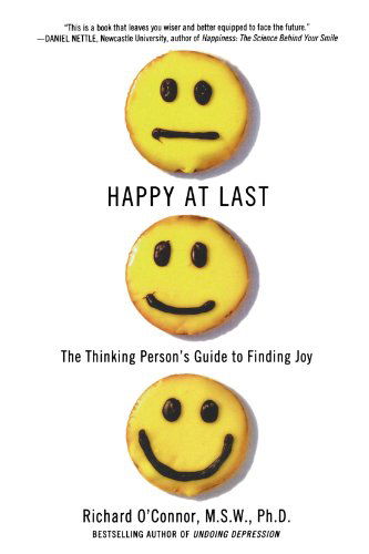 Cover for Richard O'connor · Happy at Last: the Thinking Person's Guide to Finding Joy (Pocketbok) [Reprint edition] (2009)