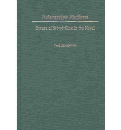 Cover for Yael Halevi-Wise · Interactive Fictions: Scenes of Storytelling in the Novel (Gebundenes Buch) (2003)