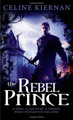 Cover for Celine Kiernan · The Rebel Prince (The Moorehawke Trilogy) (Paperback Book) (2010)